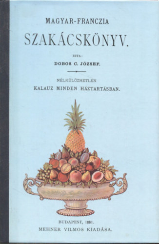 Dobos C. Jzsef - Magyar-franczia szakcsknyv (Reprint)