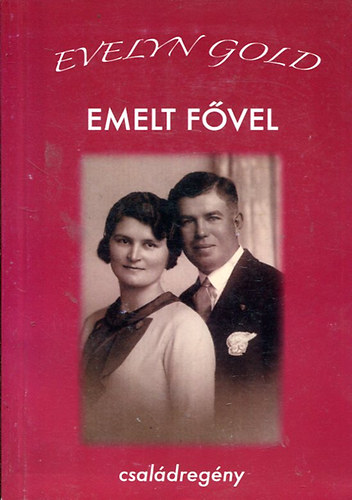 Evelyn Gold - Emelt fővel - Családregény