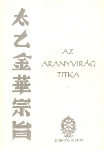 Buddhista Misszi - Az aranyvirg titka  (egy si knai yoga-knyv)