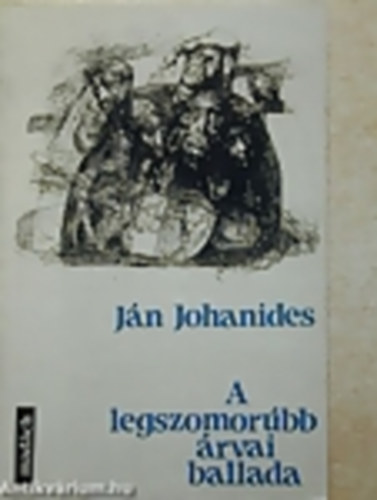 Jn Johanides - A legszomorbb rvai ballada