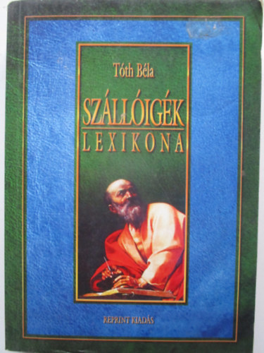 Tóth Béla - Szállóigék lexikona (reprint kiadás)