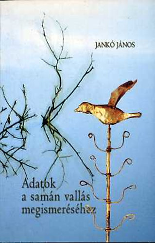 Jank� J�nos - Adatok a s�m�n vall�s megismer�s�hez