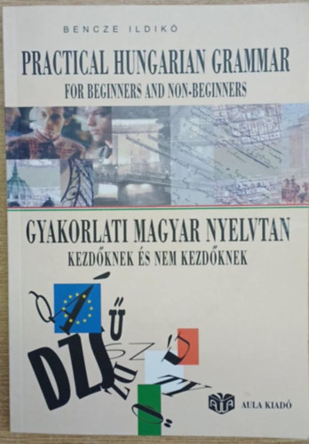 Bencze Ildik� - Gyakorlati Magyar nyelvtan kezd�knek �s nem kezd�knek (2 CD-vel)