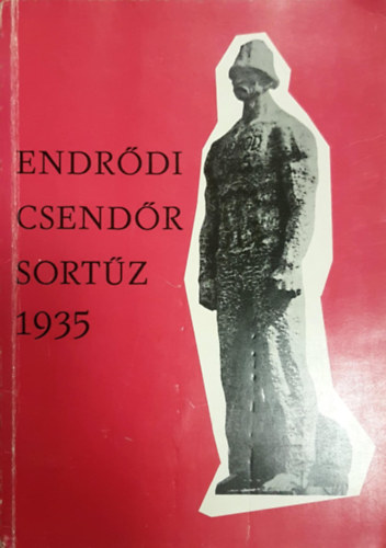Szakács Kálmán Orbán Sándor - Endrődi csendőr sortűz 1935