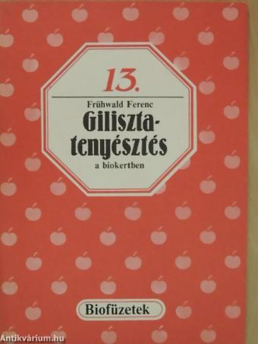 Fr�hwald Ferenc - Gilisztateny�szt�s a biokertben - Biof�zetek 13.
