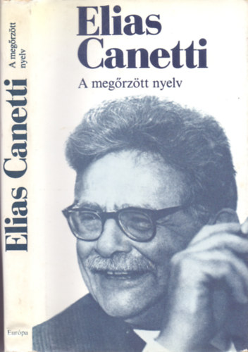 Elias Canetti - A meg�rz�tt nyelv (�n�letrajz 1.) - Egy ifj�kor t�rt�nete