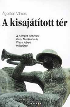 goston Vilmos - A kisajttott tr - A nemzeti kpzelet Doru Munteanu s Wass Albert..