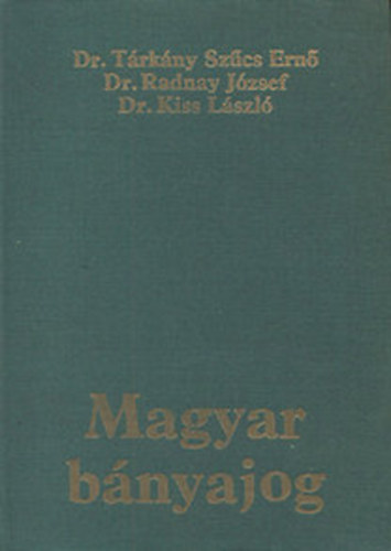 T�rk�ny Sz�cs Ern� dr.; Radnay J�zsef dr.; Kiss L�szl� dr. - Magyar b�nyajog