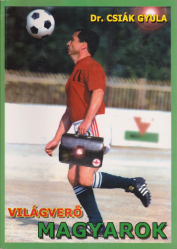Csi�k Gyula - Vil�gver� magyarok