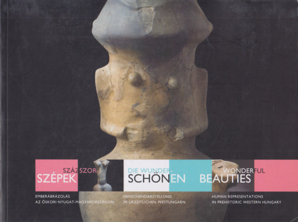 Ilon Gábor - Százszorszépek - Emberábrázolás az őskori Nyugat-Magyarországon (többnyelvű)