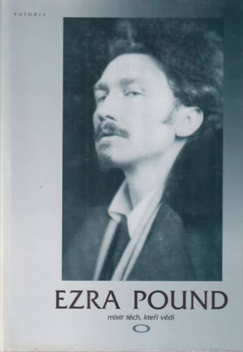 Ezra Pound - mistr tech, kter� ved�