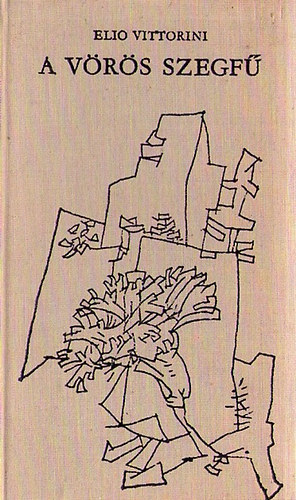 Elio Vittorini - A v�r�s szegf� (h�rom reg�ny)