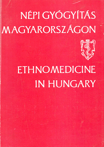 Antall J�zsef (szerk.); Buzinkay G�za szerk. - N�pi gy�gy�t�s Magyarorsz�gon - Ethnomedicine in Hungary (Orvost�rt�neti k�zlem�nyek 7-8.)