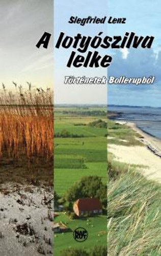 Siegfried Lenz - A lotyószilva lelke - Történetek Bollerupból