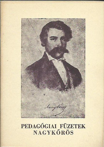 F�l�p G�za - Pedag�giai f�zetek Nagyk�r�s 22. - Szab� K�roly p�lyak�pe