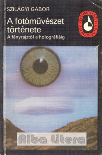 Szilgyi Gbor - A fotmvszet trtnete