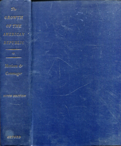 Samuel Eliot Morison & Henry Steele Commager - The Growth of the American Republic (Volume One)