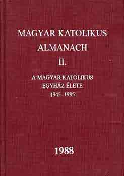 Dr. Tur�nyi L�szl�  (szerk.) - Magyar katolikus almanach II. (A magyar kat. egy. �lete 1945-1985)