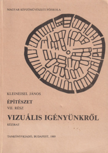 Kleineisel J�nos - �p�t�szet VII. - Vizu�lis ig�ny�nkr�l