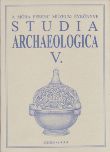 Studia Archaeologica V. (A Mra Ferenc Mzeum vknyve)