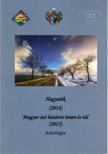 Hagyat�k ( 2014 ) Magyar sz� hat�ron innen �s t�l ( 2015 ) Antol�gia