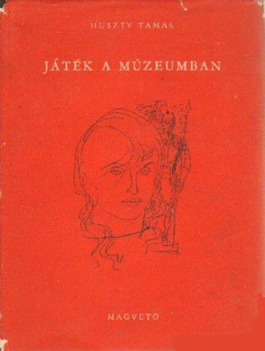 Huszty Tamás - Játék a múzeumban