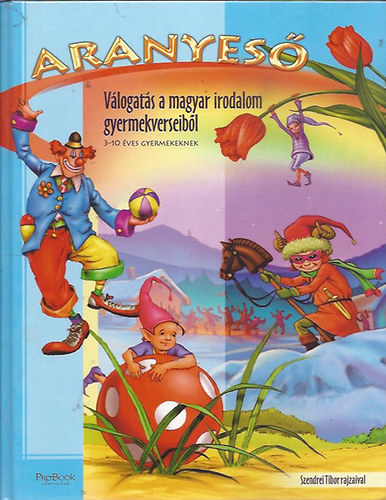 Aranyeső - Válogatás a magyar irodalom gyermekverseiből (3-10 éves gyermekeknek)