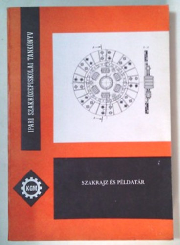 Bangha J.- Puscsizna J. - Szakrajz �s p�ldat�r (a g�p�szeti �s g�pgy�rt�stechnol�giai szakk�z�p III-IV. o.)