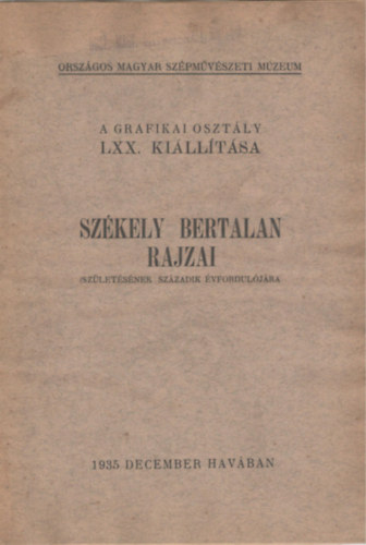 A Grafikai Osztály LXX. kiállítása. Székely Bertalan rajzai