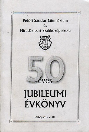 Kalcska Lszl  (szerk.) - Petfi Sndor Gimnzium s Hradsipari Szakkzpiskola 50 ves jubileumi vknyve 1951-2001