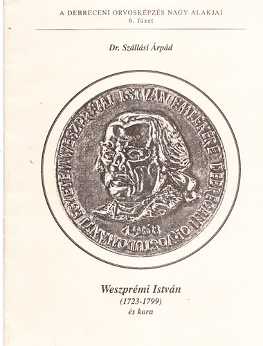 Sz�ll�si �rp�d dr. - Weszpr�mi Istv�n (1723-1799) �s kora