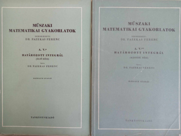 Fazekas Ferenc (szerk.) - Műszaki matematikai gyakorlatok A. V. I-II. (Határozott integrál)