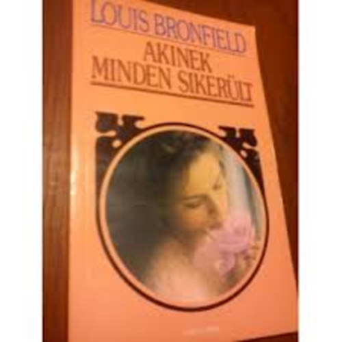 Louis Bromfield - Akinek minden siker�lt