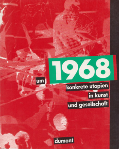 Karin Thomas  (szerk.) - Um 1968 konkrete utopien in kunst und gesellschaft