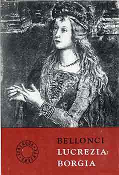 Maria Bellonci - Lucrezia Borgia