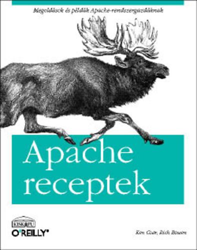 Rich Bowen; Ken Coan - Apache receptek - Megoldsok s pldk Apache-rendszergazdknak