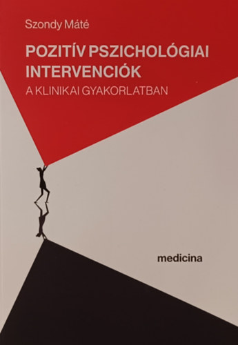 Szondy Máté - Pozitív pszichológiai intervenciók a klinikai gyakorlatban