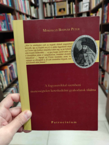 Miskolczi Bodnr Pter - A fogyasztkkal szembeni tisztessgtelen kereskedelmi gyakorlatok tilalma