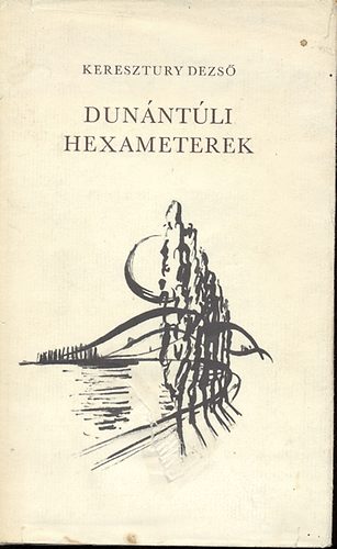 Keresztury Dezső - Dunántúli hexameterek