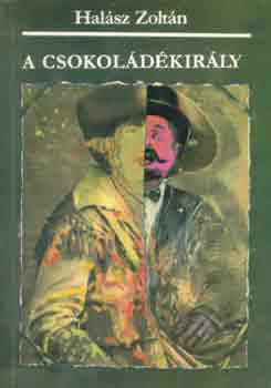 Hal�sz Zolt�n - A csokol�d�kir�ly