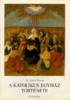 Dr. Sz�nt� Konr�d - A katolikus egyh�z t�rt�nete I-II.