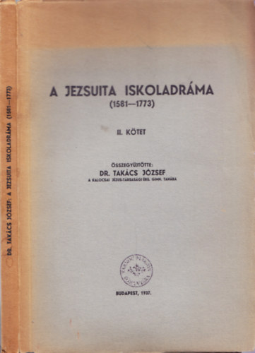 Dr. Tak�cs J�zsef - A jezsuita iskoladr�ma (1581-1773) II.