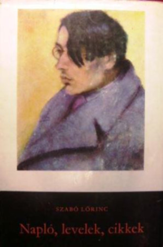 Szab� L�rinc - Napl�, levelek, cikkek