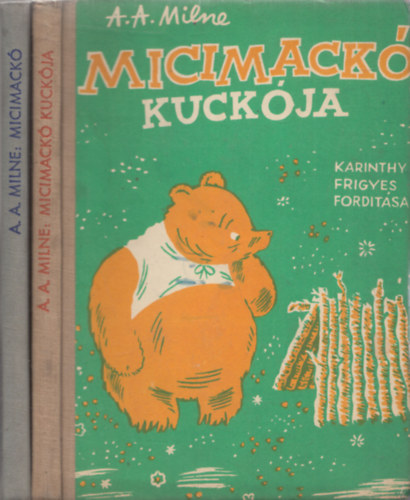 A. A. Milne - 2db A. A. Milne (Karinthy Frigyes fordtsban) - Micimack + Micimack kuckja