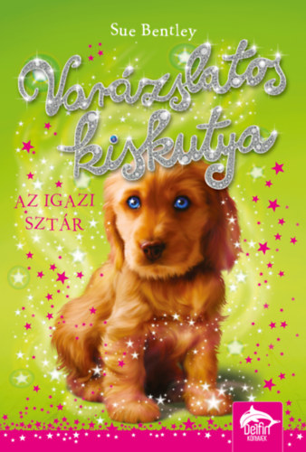 Sue Bentley - Var�zslatos kiskutya - Az igazi szt�r