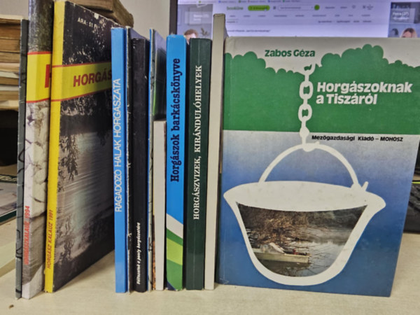 Zabos G�za, Honthegyi M�ty�s, Domonkos- Hunyady- K�vi- Tahy, Ferenczy D�nes, Domonkos-Florovits-T�th-Zabos, B�la - T�tfalusi - 11db horg�sz k�tet, K�NYVMENT� AJ�NLAT: Horg�szoknak a Tisz�r�l+ Horg�szkalauz 1991+ 1992+ 1994+ Horgok, zsin�rok, j�tan�csok+ Ragadoz� halak horg�szata+ Ny�ltv�zi pontyoz�s+ V�ltozatok a ponty horg�szat�ra+ Horg�szvizek, kir�nd