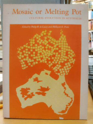 Millicent E. Poole Philip R. Lacey - Mosaic or Melting Pot - Cultural Evolution in Australia