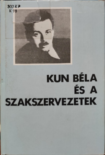 Kende B�la - Kun B�la �s a szakszervezetek