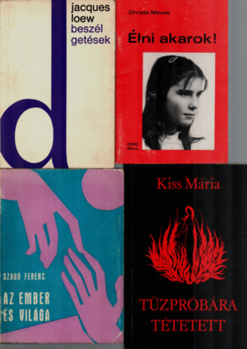 Jacques Loew, Christa Meves, Szab� Ferenc, Kiss M�ria - 4 db Vall�si k�nyv egy�tt: T�zpr�b�ra t�tetett, Az ember �s vil�ga, �lni akarok!, Besz�lget�sek.