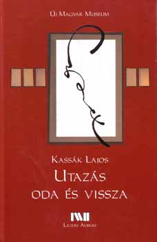 Kass�k Lajos - Utaz�s oda �s vissza